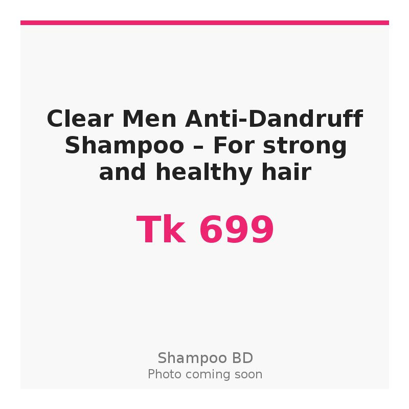 Clear Men Anti-Dandruff Shampoo – For strong and healthy hair - Price in Bangladesh