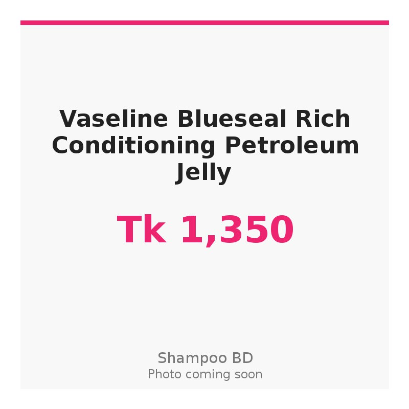 Vaseline Blueseal Rich Conditioning Petroleum Jelly
