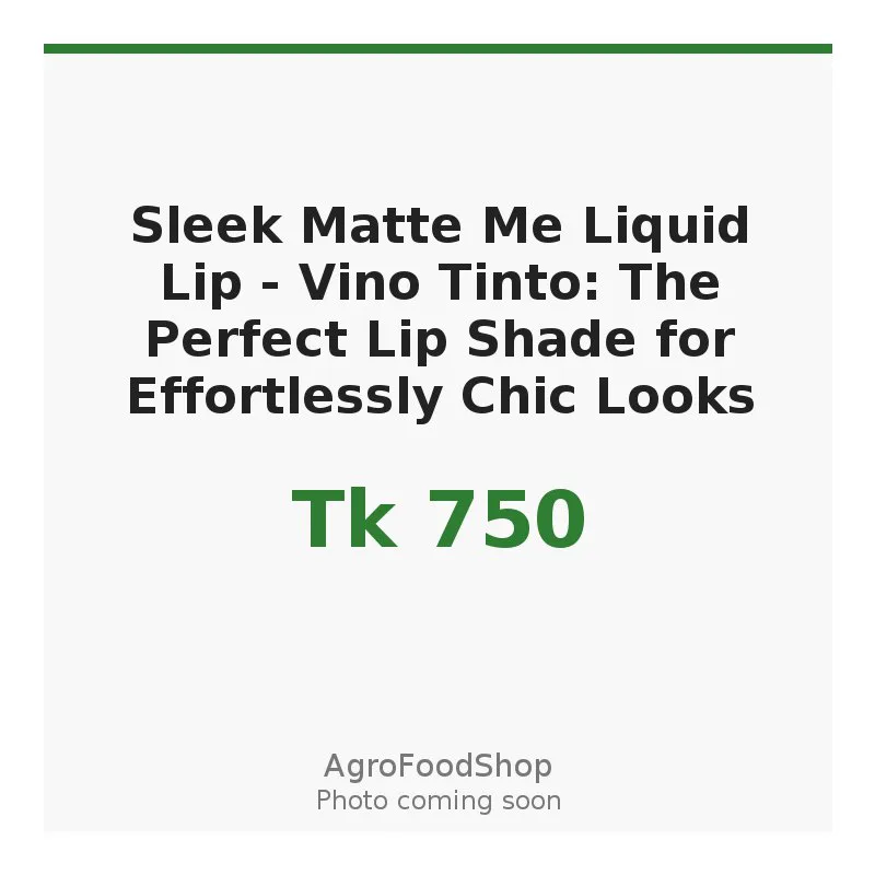 Sleek Matte Me Liquid Lip - Vino Tinto: The Perfect Lip Shade for Effortlessly Chic Looks